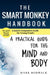 The Smart Monkey Handbook: A Quick Companion Guide for Young People: A Quick Companion Guide for Young People: A Practical Guide for Young People: A Q by Mark Bodwalk