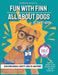 Fun with Finn Activity Book: All About Dogs by Gwen Romack