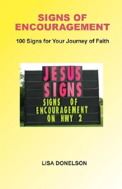 Signs of Encouragement: 100 Signs For Your Journey of Faith - Deluxe Color Edition by Lisa Donelson