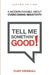 Tell Me Somethin' Good!: A Modern Parable About Overcoming Negativity by Clint Swindall