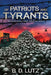 Of Patriots And Tyrants by Monique Happy