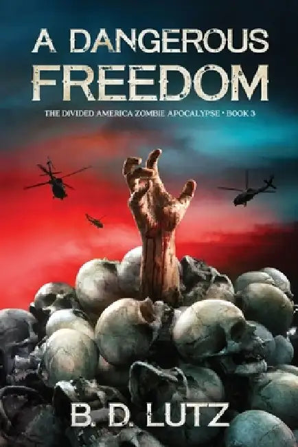 A Dangerous Freedom: The Divided America Zombie Apocalypse Book 3 by Monique Happy