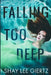 Falling Too Deep by Shay Lee Giertz