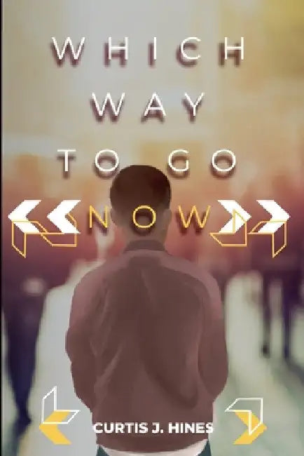 Which Way To Go Now by Curtis J. Hines