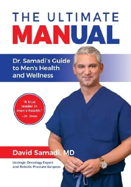The Ultimate MANual Dr. Samadi's Guide To Men's Health and Wellness by David Samadi