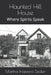 Haunted Hill House: Where Spirits Speak by Martha Hazzard Decker