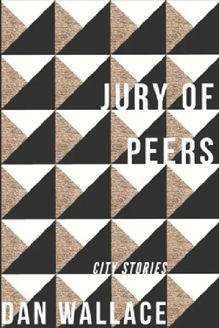 Jury of Peers: City Stories by Dan Wallace