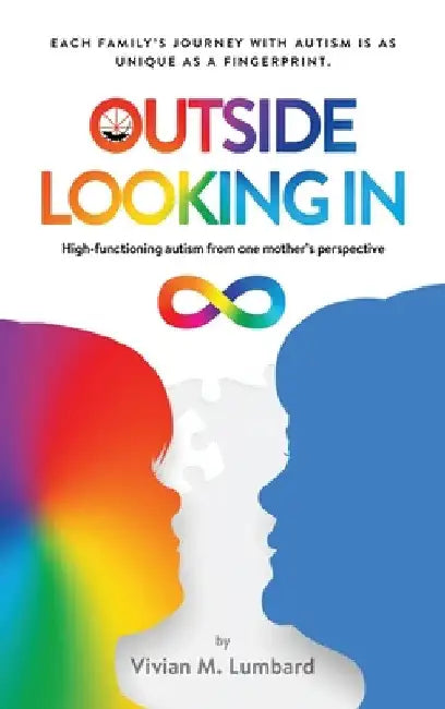 Outside Looking In: High-functioning autism from one mother's perspective by Vivian M. Lumbard