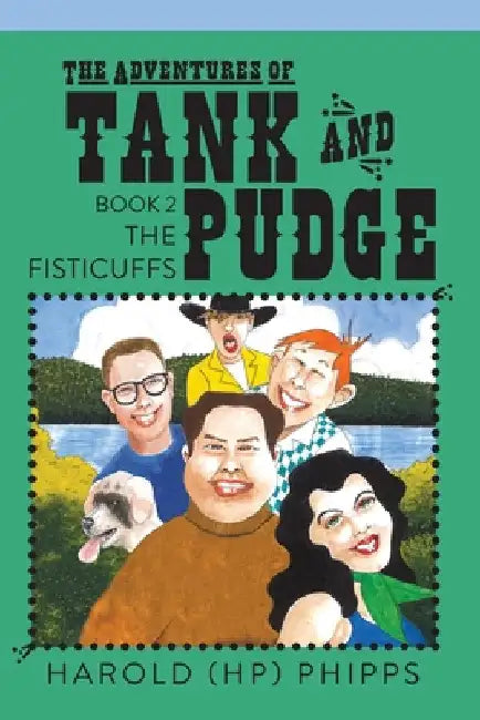 The Adventures of Tank and Pudge: The Fisticuffs by Harold (hp) Phipps