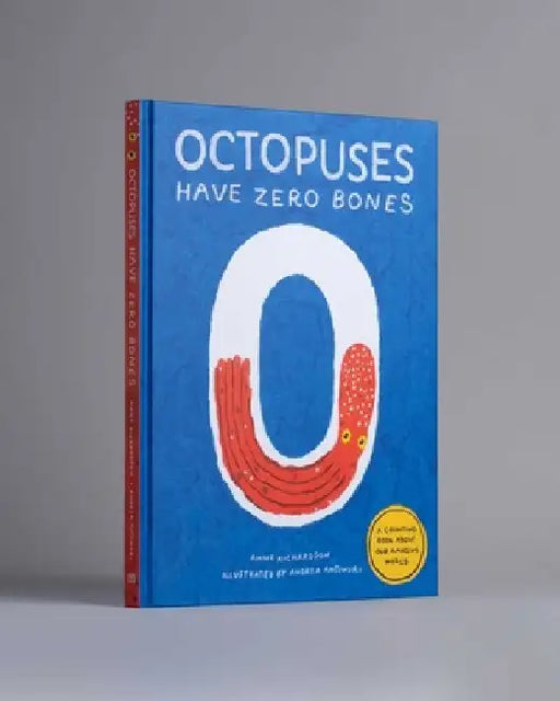 Octopuses Have Zero Bones by Anne Richardson