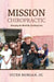 Mission Chiropractic: Changing the World By Touching Lives by Peter Morgan