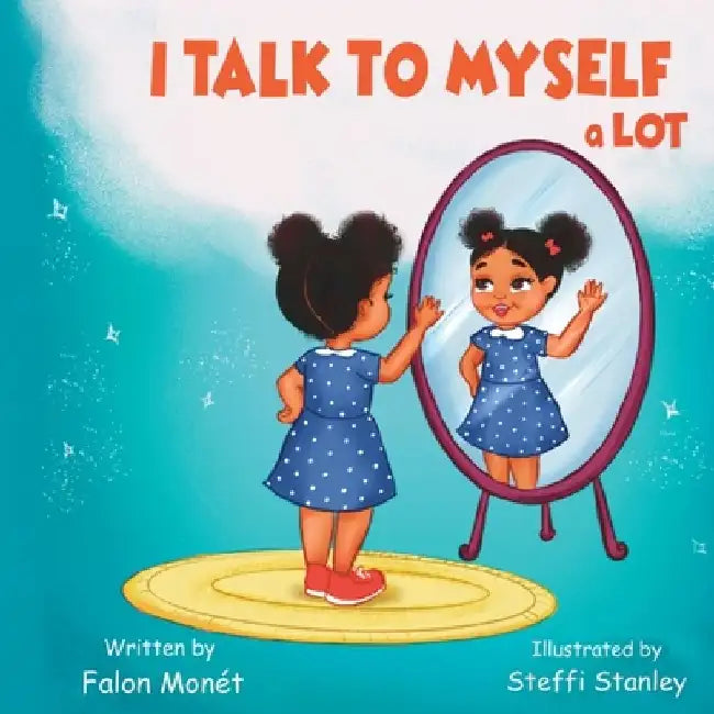 I Talk To Myself A Lot by Falon Monet