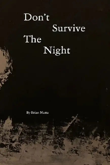 Don't Survive The Night by Brian Matta