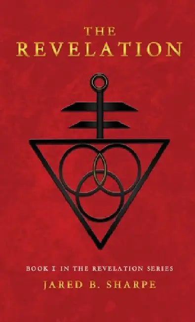 The Revelation: Book I in The Revelation Series by Jared B. Sharpe