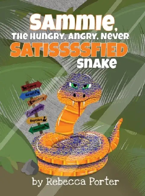 Sammie the Hungry, Angry, Never Satissssfied Snake by Rebecca Porter