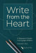 Write from the Heart: A Resource Guide to Engage Writers by Veldorah J. Rice