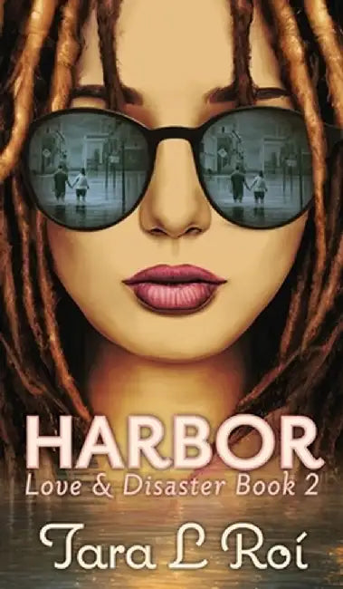 Harbor: Love & Disaster Trilogy Book 2 by Tara L. Roí