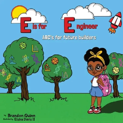 E is for Engineer: ABC's for Future Builders by Elisha, II Davis