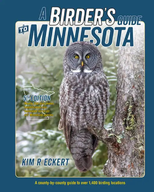 A Birder's Guide to Minnesota: A County-By-County Guide to Over 1,400 Birding Locations by Kim Richard Eckert