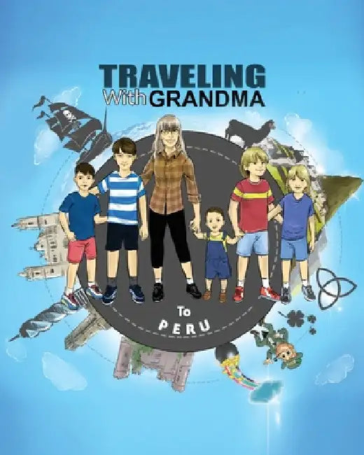 TRAVELING with GRANDMA to PERU by Jody Brady