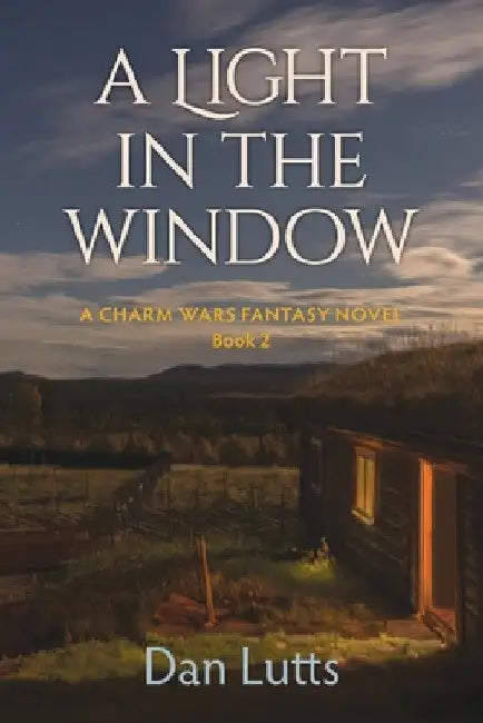 A Light in the Window: A Charm Wars Fantasy Novel by Dan Lutts