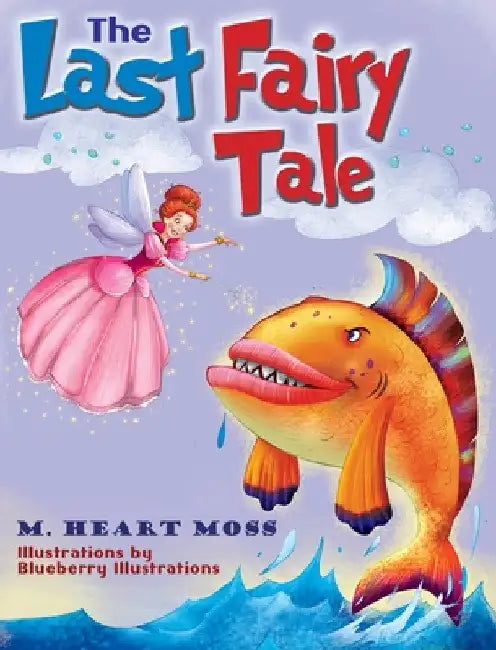 The Last Fairy Tale by M. Heart Moss