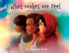 What Makes Me Feel - A Refugee Story: A Refugee Story by Devendra Veda