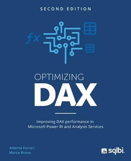 Optimizing DAX: Improving DAX performance in Microsoft Power BI and Analysis Services by Ferrari, Alberto