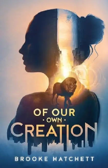 Of Our Own Creation by Brooke Hatchett