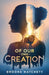 Of Our Own Creation by Brooke Hatchett