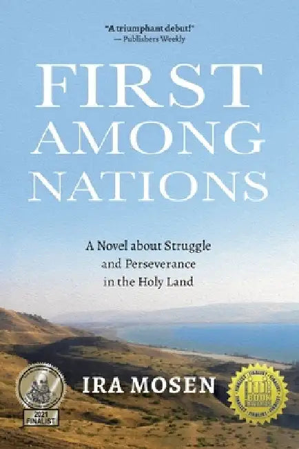 First Among Nations: A Novel about Struggle and Perseverance in the Holy Land by Ira Mosen