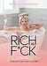 Rich As F*ck Planner: Your Most Abundant Year Yet by Amanda Frances