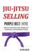 Jiu Jitsu Selling: Purple Belt Intro: Pulling Guarded Information, Bridging Your Presentation, & Closing Without Closing by Fritz Sattes