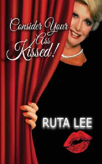 Consider Your Ass Kissed by Ruta Lee