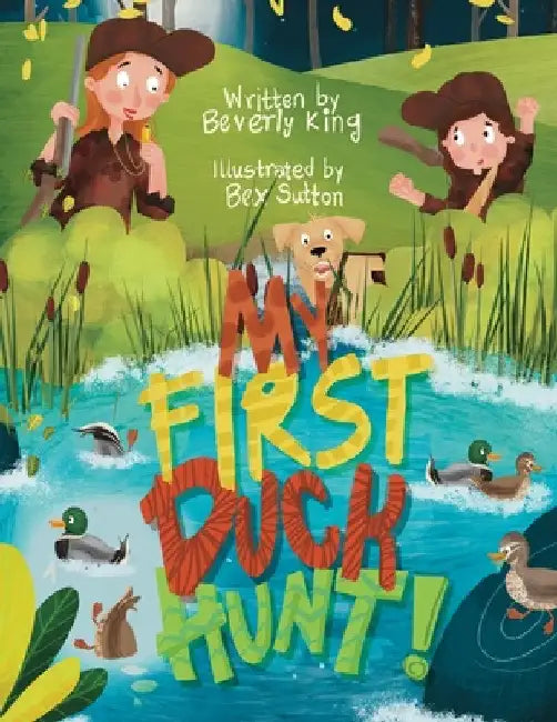 My First Duck Hunt by Beverly King