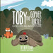Toby the Gopher Turtle Goes on an Adventure by Beth Clark