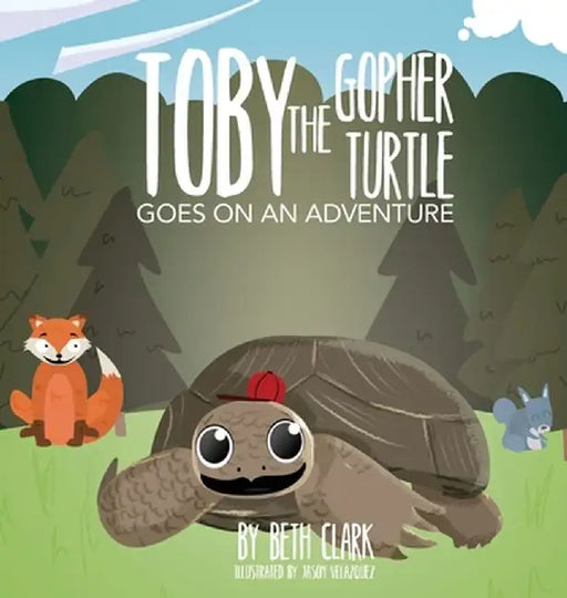 Toby the Gopher Turtle Goes on an Adventure by Beth Clark