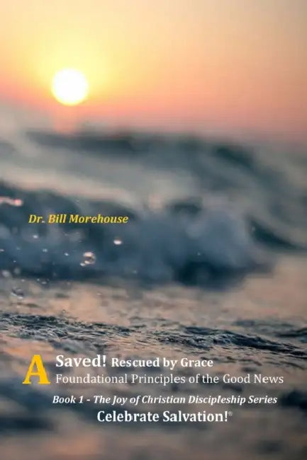 Saved: Rescued by Grace by William Morehouse