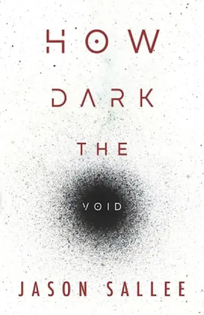 How Dark the Void by Jason Sallee
