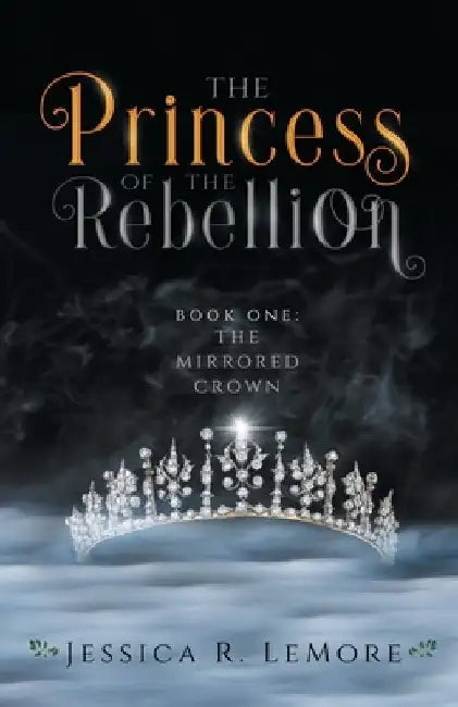 The Princess of the Rebellion by Jessica Lemore