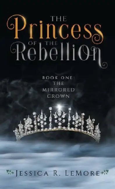 The Princess of the Rebellion by Jessica Lemore