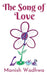 The Song of Love by Manish Wadhwa