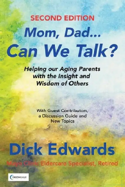 Mom, Dad...Can We Talk?: Helping Our Aging Parents with the Insight and Wisdom of Others by Dick Edwards