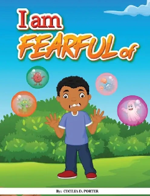 I Am Fearful of by Cecilia D. Porter