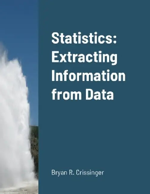Statistics: Extracting Information from Data by Crissinger, Bryan