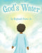 God's Water by Jr. Foster Reginald
