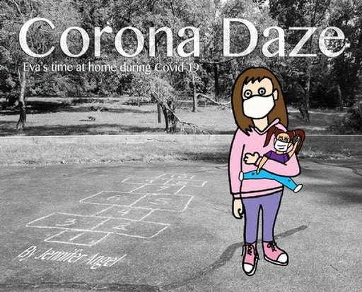 Corona Daze: Eva's time at home during Covid-19 by Jennifer Angel