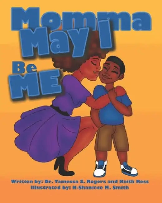 Momma May I Be Me by Keith Ross