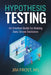 Hypothesis Testing: An Intuitive Guide for Making Data Driven Decisions by Frost, Jim