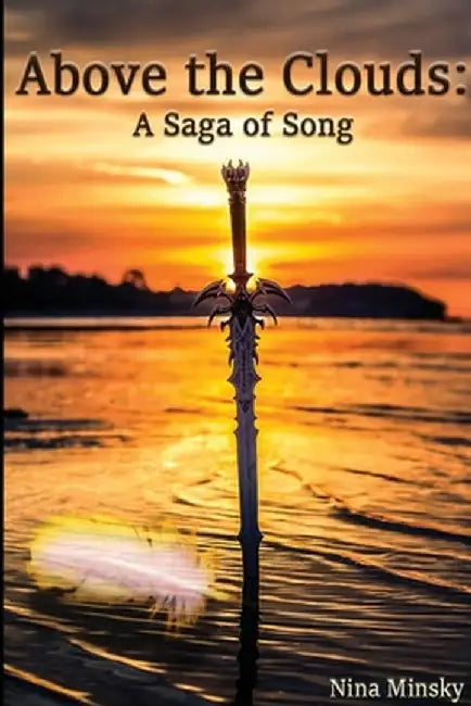 Above the Clouds: A Saga of Song by Nina Minsky